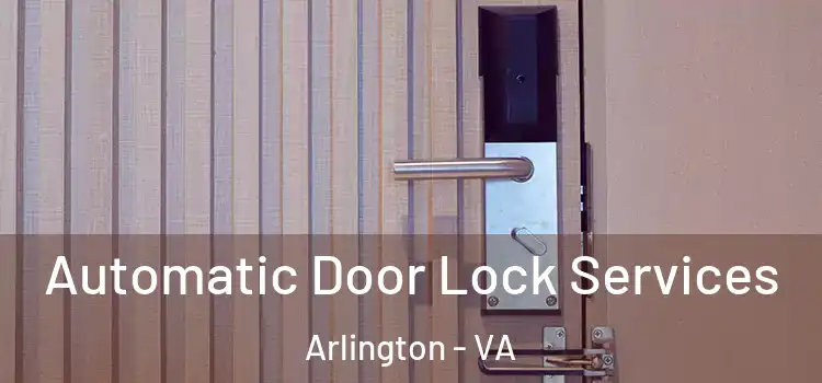  Automatic Door Lock Services Arlington - VA