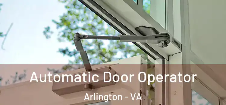  Automatic Door Operator Arlington - VA