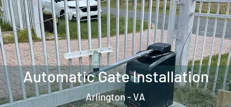  Automatic Gate Installation Arlington - VA