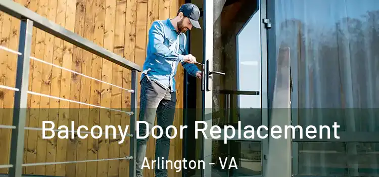  Balcony Door Replacement Arlington - VA