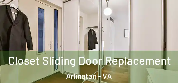  Closet Sliding Door Replacement Arlington - VA