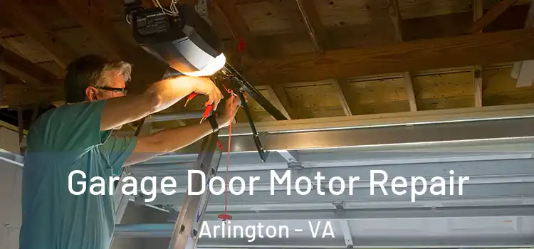  Garage Door Motor Repair Arlington - VA