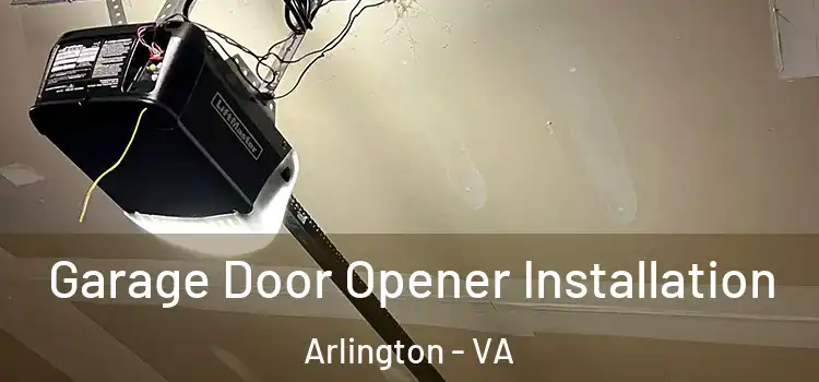  Garage Door Opener Installation Arlington - VA
