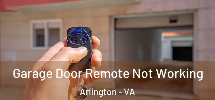  Garage Door Remote Not Working Arlington - VA