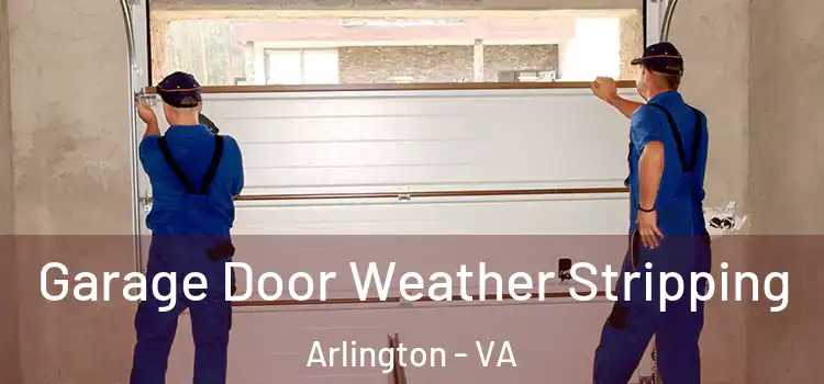  Garage Door Weather Stripping Arlington - VA